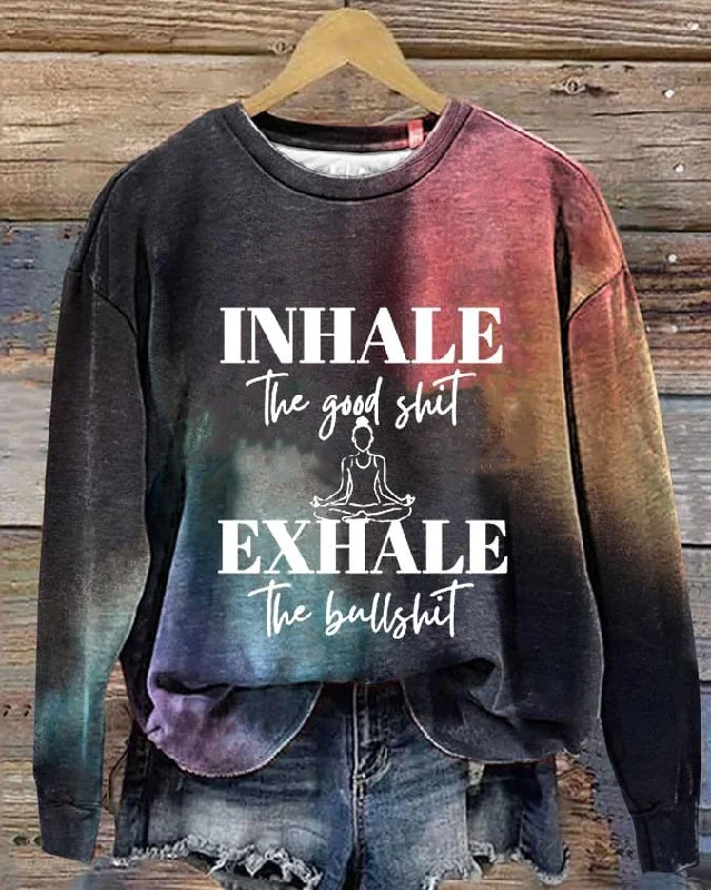 Inhale The Good Shit Exhale The Bullshit Yoga Mental Health Printed Long Sleeve Sweatshirt