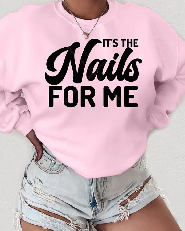 It's The Nails For Me Long Sleeve Sweatshirt