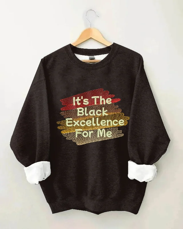 It's The Black Excellence for Me Long Sleeve Sweatshirt