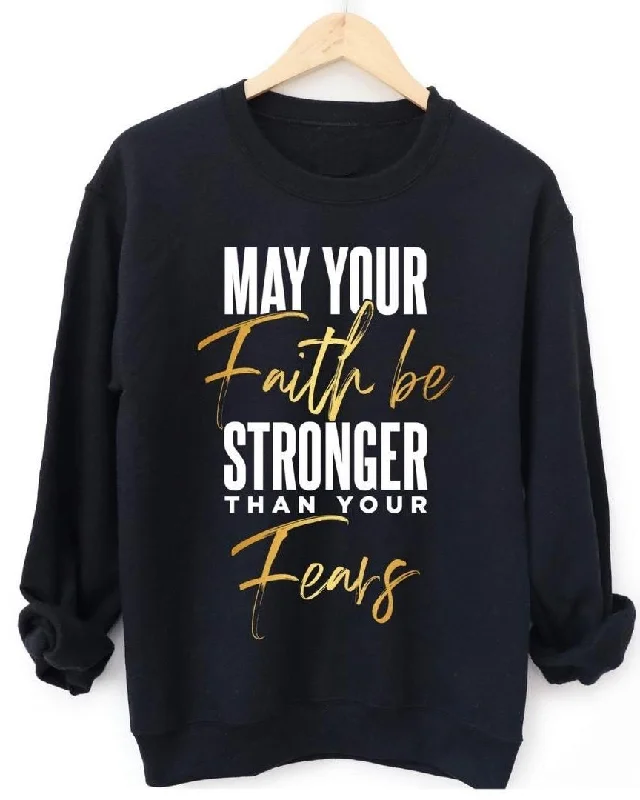 May Your Faith Be Strong Long Sleeve Sweatshirt