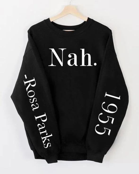 Nah. Rosa Parks Long Sleeve Sweatshirt