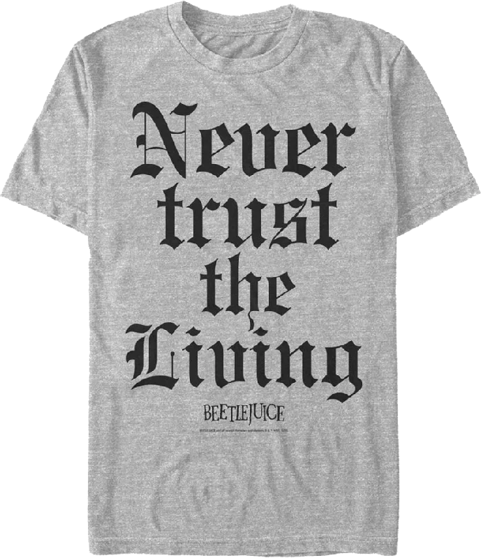 Never Trust the Living Beetlejuice T-Shirt