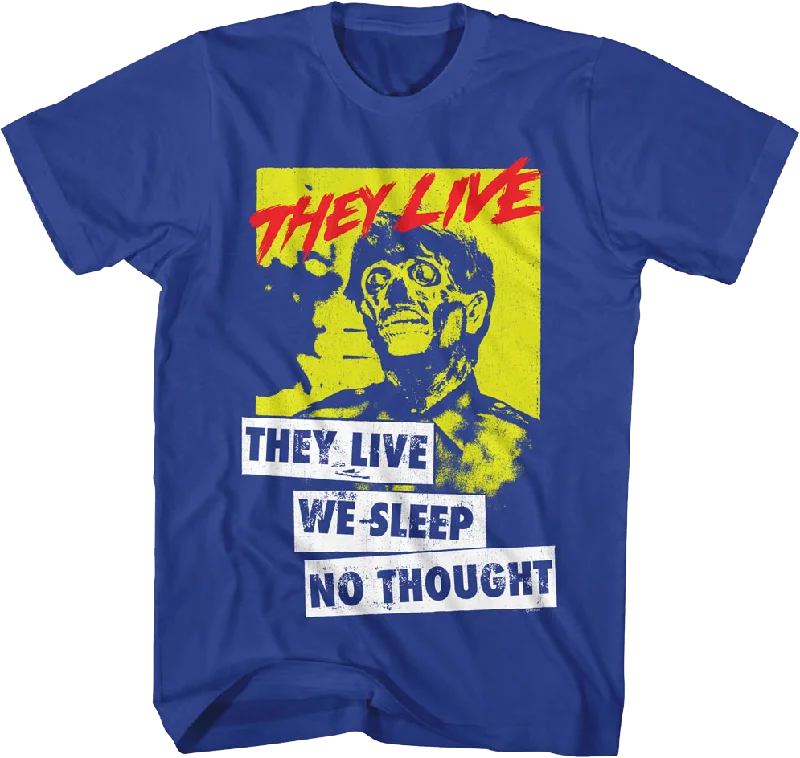 No Thought They Live T-Shirt