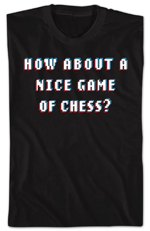 How About A Nice Game Of Chess Front & Back WarGames T-Shirt