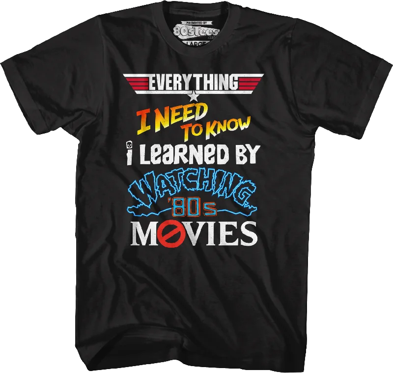 Everything I Need To Know 80s Movies T-Shirt