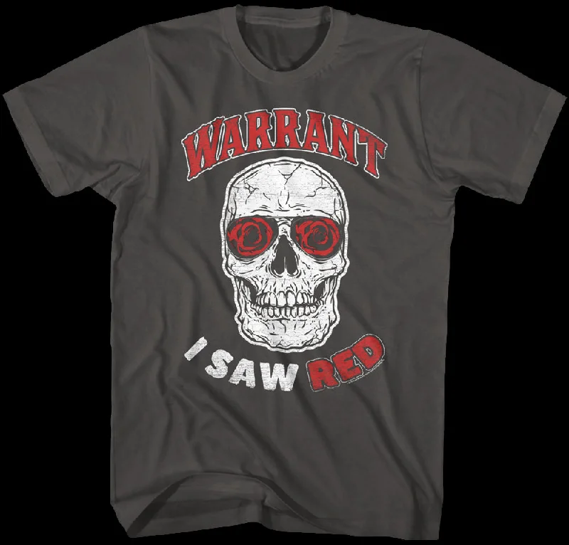 I Saw Red Warrant T-Shirt