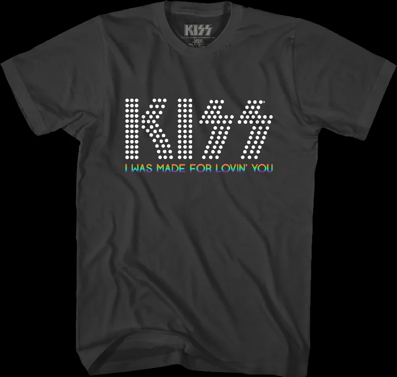 I Was Made For Lovin' You KISS T-Shirt