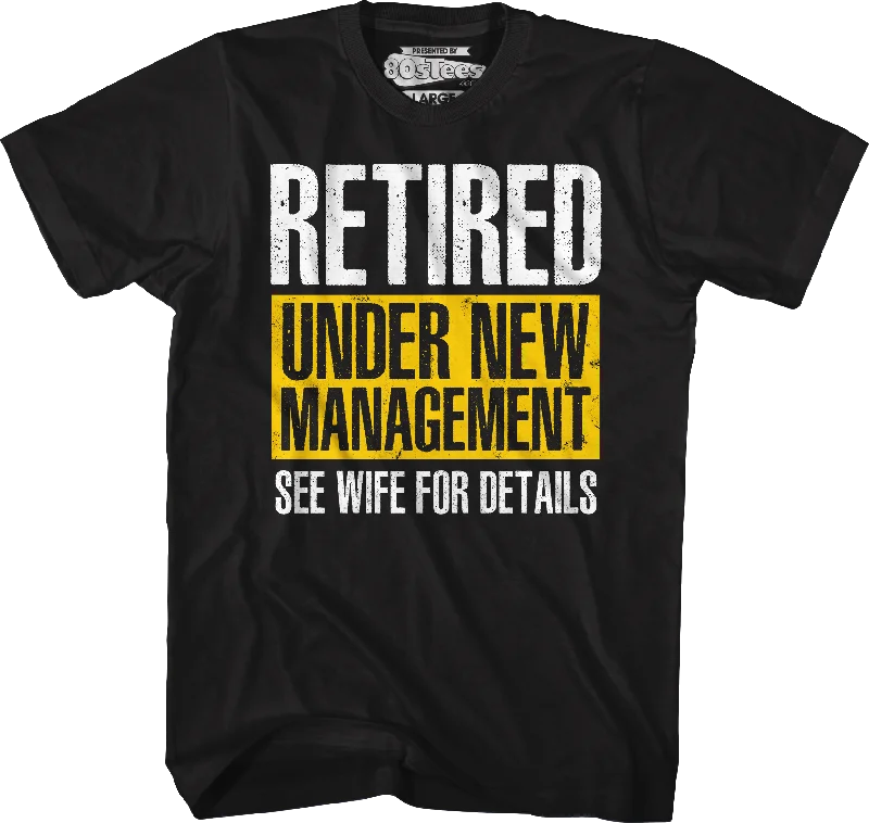 Retired Under New Management T-Shirt