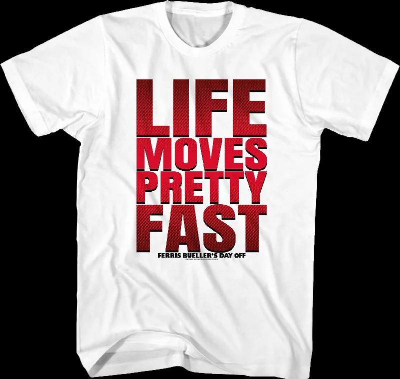 Life Moves Pretty Fast Ferris Bueller's Day Off T-Shirt