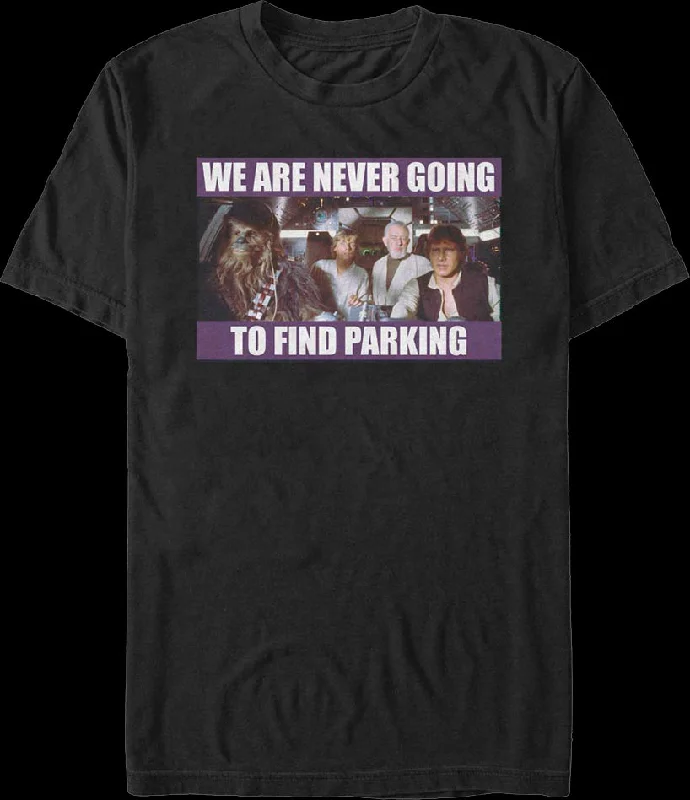 We Are Never Going To Find Parking Star Wars T-Shirt