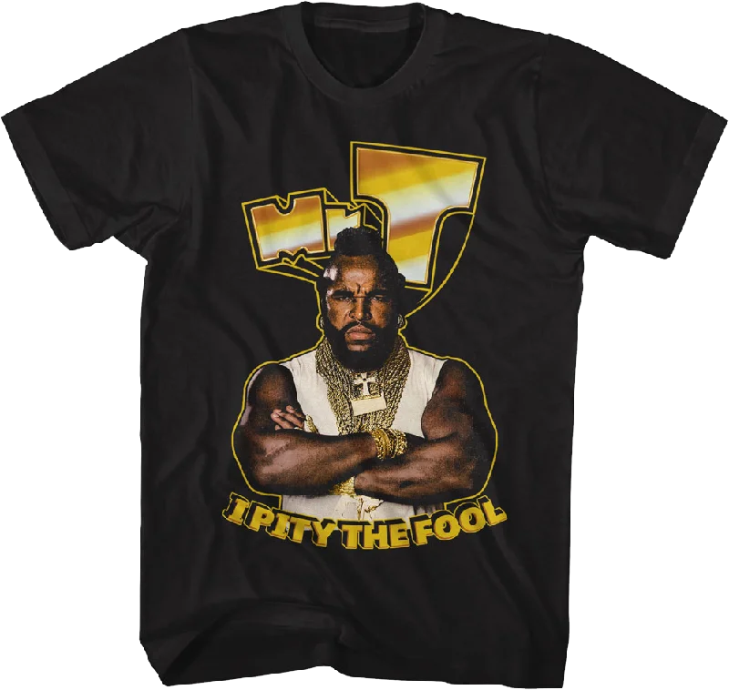 I Pity The Fool Gold Letters Mr. T Shirt