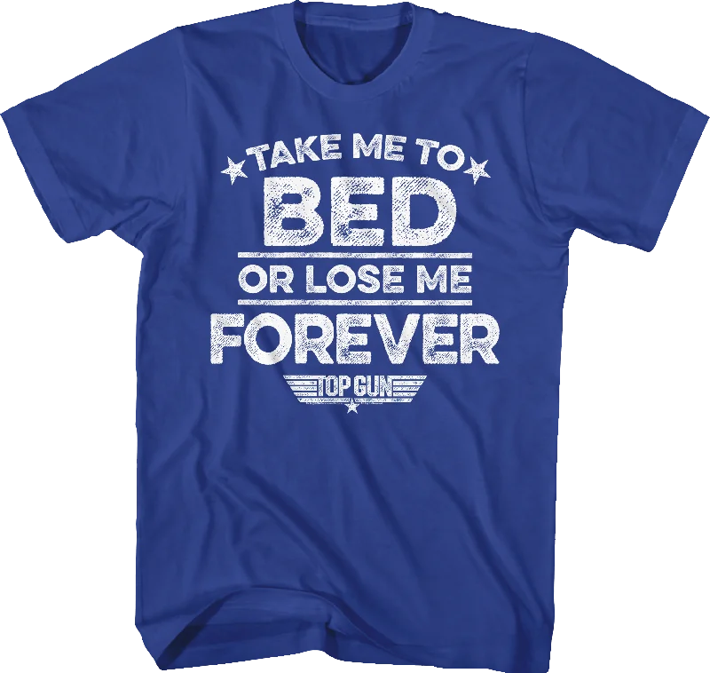 Take Me To Bed Or Lose Me Forever Top Gun T-Shirt