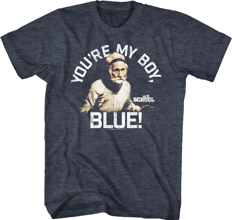 You're My Boy Blue Old School Shirt