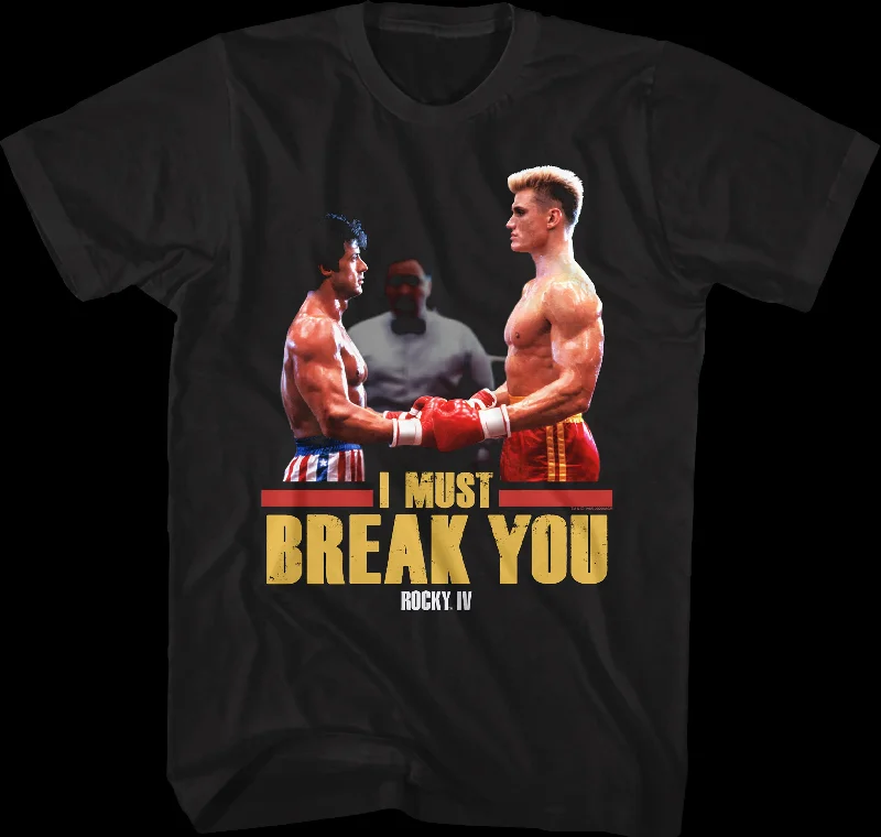 I Must Break You Rocky T-Shirt